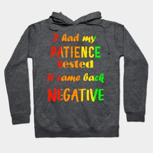 I had my patience tested, it came back negative Hoodie